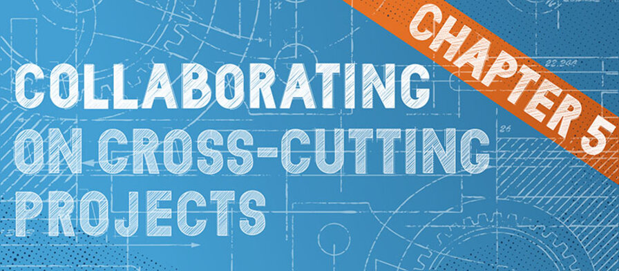 Chapter 5: Collaborating on Cross-Cutting Projects