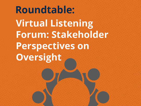 Virtual Listening forum: Stakeholder perspectives on oversight.